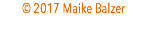 © 2017 Maike Balzer 